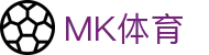 MK体育官网首页 - 实时解读全球赛况